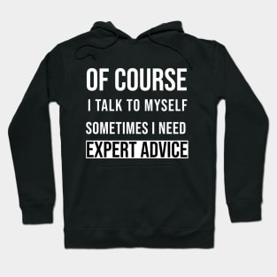 Of course I talk to myself Hoodie